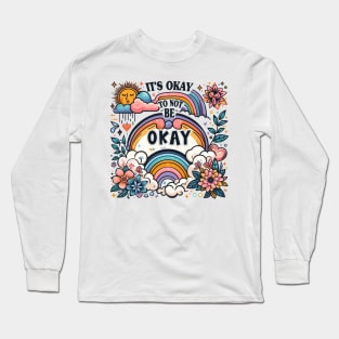 It's Okay to Not Be Okay, reminding people that it's okay to struggle and seek help when needed ,Memorial Day Long Sleeve T-Shirt